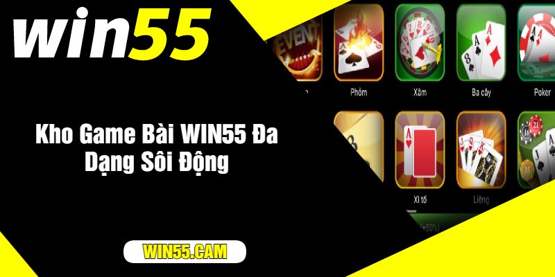 Kho Game Bài WIN55 Đa Dạng Sôi Động