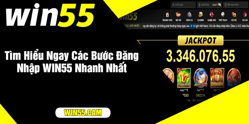 Tìm Hiểu Ngay Các Bước Đăng Nhập WIN55 Nhanh Nhất