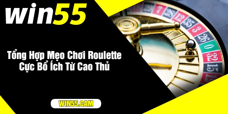 Tổng Hợp Mẹo Chơi Roulette Cực Bổ Ích Từ Cao Thủ